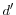  d^{\prime}