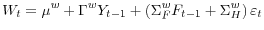 \displaystyle W_{t}=\mu^{w}+\Gamma^{w}Y_{t-1}+\left( \Sigma_{F}^{w}F_{t-1}+\Sigma_{H}% ^{w}\right) \varepsilon_{t}% 