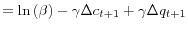 \displaystyle =\ln\left( \beta\right) -\gamma\Delta c_{t+1}+\gamma\Delta q_{t+1}% 