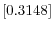  \left[ 0.3148\right] 