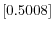  \left[ 0.5008\right] 