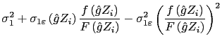 LaTex Encoded Math: \displaystyle \sigma _{1}^{2}+\sigma _{1\varepsilon }\left( \hat{g}Z_{i}\right)... ...frac{% f\left( \hat{g}Z_{i}\right) }{F\left( \hat{g}Z_{i}\right) }\right) ^{2}