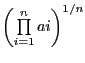\left( {\prod\limits_{i=1}^n {ai} } \right)^{1/n}