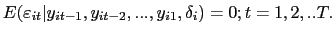  E(\varepsilon _{it}\vert y_{it-1},y_{it-2},...,y_{i1},\delta _{i})=0;t=1,2,..T.