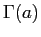  \Gamma(a)