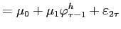 LaTex Encoded Math: \displaystyle =\mu_{0}+\mu_{1}\varphi_{\tau-1}^{h}+\varepsilon_{2\tau }