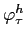  \varphi_{\tau }^{h}