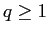  q\geq1