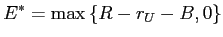 LaTex Encoded Math: \displaystyle E^{\ast}=\max\left\{ R-r_{U}-B,0\right\}