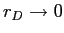  r_{D}\rightarrow0