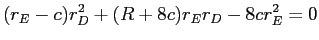 LaTex Encoded Math: \displaystyle (r_{E}-c)r_{D}^{2}+(R+8c)r_{E}r_{D}-8cr_{E}^{2}=0 