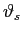  \vartheta_{s}