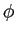  \phi