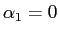 $ \alpha_{1}=0$