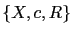 \{X,c,R\}