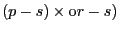 (p-s)\times {\rm o}r-s)