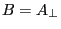 B=A_\bot 