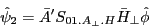 \begin{displaymath} \hat {\psi }_2 ={\bar {A}}'S_{01.A_\bot .H} \bar {H}_\bot \hat {\phi } \end{displaymath}