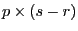 p\times (s-r)