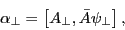 \begin{displaymath} \alpha _\bot =\left[ {A_\bot ,\bar {A}\psi _\bot } \right], \end{displaymath}