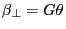 \beta _\bot =G\theta 
