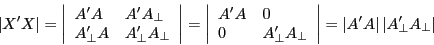 \begin{displaymath} \left\vert {{X}'X} \right\vert=\left\vert {{\begin{array}{*{20}c} {{A}'A} \hfill & {{A}'A_\bot } \hfill \ {{A}'_\bot A} \hfill & {{A}'_\bot A_\bot } \hfill \ \end{array} }} \right\vert=\left\vert {{\begin{array}{*{20}c} {{A}'A} \hfill & 0 \hfill \ 0 \hfill & {{A}'_\bot A_\bot } \hfill \ \end{array} }} \right\vert=\left\vert {{A}'A} \right\vert\left\vert {{A}'_\bot A_\bot } \right\vert \end{displaymath}