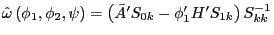 \hat {\omega }\left( {\phi _1 ,\phi _2 ,\psi } \right)=\left( {{\bar {A}}'S_{0k} -{\phi }'_1 {H}'S_{1k} } \right)S_{kk}^{-1} 