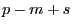 p-m+s
