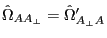 \hat {\Omega }_{AA_\bot } ={\hat {\Omega }}'_{A_\bot A} 