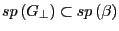 sp\left( {G_\bot } \right)\subset sp\left( \beta \right)