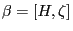 \beta =\left[ {H,\zeta } \right]