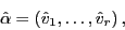 \begin{displaymath} \hat {\alpha }=\left( {\hat {v}_1 ,\ldots ,\hat {v}_r } \right), \end{displaymath}