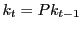 LaTex Encoded Math: \displaystyle k_t=P k_{t-1}