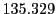  135.329