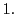  1.