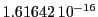  1.61642\,{10}^{-16}