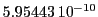 5.95443\,{10}^{-10}