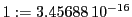  1:=3.45688\,{10}^{-16}