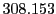 308.153