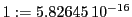  1:=5.82645\,{10}^{-16}