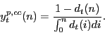 \begin{displaymath} y_t^{p,cc} (n)=\frac{1-d_t (n)}{\int_0^n {d_t (i)di} }. \end{displaymath}