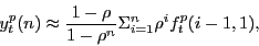 \begin{displaymath} y_t^p (n)\approx \frac{1-\rho }{1-\rho ^n}\Sigma _{i=1}^n \rho ^if_t^p (i-1,1), \end{displaymath}