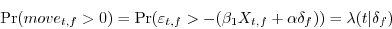 \begin{displaymath} \Pr (move_{t,f} >0)=\Pr (\varepsilon _{t,f} >-(\beta _1 X_{t,f} +\alpha \delta _f ))=\lambda (t\vert \delta _f ) \end{displaymath}