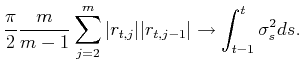 \displaystyle \frac{\pi}{2}\frac{m}{m-1} \sum_{j=2}^{m} \vert r_{t,j}\vert \vert r_{t,j-1}\vert \rightarrow \int_{t-1}^{t} \sigma^2_sds.