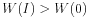  W(I)>W(0)