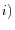i)
