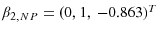  \beta_{2,NP}=(0,1,\,-0.863)^{T}
