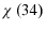  \chi\left( 34\right) 