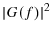  \vert G(f)\vert^{2}