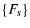  \{F_{s}\}